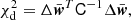 $$ \begin{aligned} \chi _{\mathrm{d} }^2 =\Delta \bar{\boldsymbol{{ w}}}^{T}\mathsf{C }^{-1}\Delta \bar{\boldsymbol{{ w}}}, \end{aligned} $$