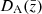 $ D_{\mathrm{A}}(\bar{z}) $