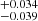 $ ^{+0.034}_{-0.039} $