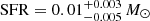 $ \mathrm{SFR} = 0.01^{+0.003}_{-0.005}\,{M_\odot} $