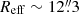 $ {R_{\mathrm{eff}}} \sim 12{{\overset{\prime\prime}{.}}}3 $
