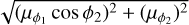 $\sqrt {{{\left( {{\mu _{{\phi _1}}}\cos {\phi _2}} \right)}^2} + {{\left( {{\mu _{{\phi _2}}}} \right)}^2}} $