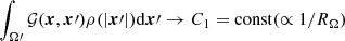 $ \int_{\Omega{\prime}} \mathcal{G}( \boldsymbol{x},\boldsymbol{x}{\prime})\rho (|\boldsymbol{x}{\prime}|)\mathrm{d}\boldsymbol{x}{\prime}\to C_1=\mathrm{const} (\propto{1/R_\Omega}) $