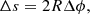 $$ \begin{aligned} \Delta s = 2 R \Delta \phi , \end{aligned} $$