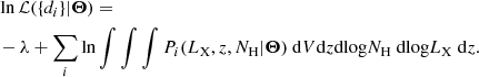 $$ \begin{aligned}&\ln {\mathcal{L} }(\{d_i\} | \boldsymbol{\Theta }) = \nonumber \\&-\lambda + \sum _i \ln \int \int \int P_i({L_{\rm X}}, z, {N_{\rm H}} | \boldsymbol{\Theta })~{\mathrm{d}V}{\mathrm{d}z}{\mathrm{dlog} }{N_{\rm H}}~{\mathrm{dlog} }{L_{\rm X}}~\mathrm{d}z. \end{aligned} $$