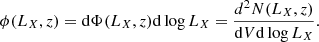 $$ \begin{aligned} \phi (L_X,z) = {\mathrm{d}\Phi (L_X,z)}{\mathrm{d} \log L_X} = \dfrac{d^2{N}(L_X,z)}{\mathrm{d} V \mathrm{d} \log L_X}. \end{aligned} $$