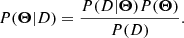 $$ \begin{aligned} P(\boldsymbol{\Theta } | D) = \dfrac{P(D|\boldsymbol{\Theta }) P(\boldsymbol{\Theta })}{P(D)}. \end{aligned} $$