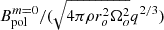 $ B^{m=0}_{\mathrm{pol}}/(\sqrt{4\pi\rho r_o^2\Omega_o^2}q^{2/3}) $