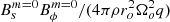 $ B_s^{m=0}B_{\phi}^{m=0}/(4\pi\rho r_o^2\Omega_o^2q) $