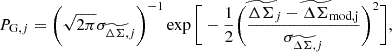 $$ \begin{aligned} P_{\mathrm{G},j} = \bigg (\sqrt{2\pi }\sigma _{\widetilde{\Delta \Sigma },j} \bigg )^{-1} \exp {\Bigg [-\frac{1}{2} \bigg ( \frac{\widetilde{\Delta \Sigma }_j-\widetilde{\Delta \Sigma }_{\mathrm{mod,j}}}{\sigma _{\widetilde{\Delta \Sigma },j}} \bigg )^2 \Bigg ]}, \end{aligned} $$