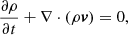 $$ \begin{aligned} \frac{\partial \rho }{\partial t} +\nabla \cdot (\rho \boldsymbol{v})&=0,\end{aligned} $$