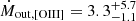 $ \dot{M}_{\mathrm{out, [OIII]}} = 3.3 ^{+5.7}_{-1.1} $
