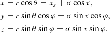 $$ \begin{aligned} x&= r \cos \theta = x_s+\sigma \cos \tau , \nonumber \\ { y}&= r \sin \theta \cos \varphi = \sigma \sin \tau \cos \varphi , \\ z&= r \sin \theta \sin \varphi = \sigma \sin \tau \sin \varphi . \nonumber \end{aligned} $$