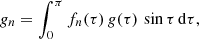 $$ \begin{aligned} g_n = \int _0^\pi f_n (\tau ) \, g(\tau ) \, \sin \tau \, \mathrm{d}\tau , \end{aligned} $$