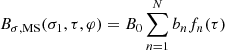 $$ \begin{aligned} B_{\sigma ,\mathrm{MS}}(\sigma _1,\tau ,\varphi ) = B_0 \sum \limits _{n=1}^N b_n f_n(\tau ) \end{aligned} $$