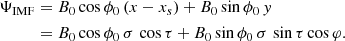 $$ \begin{aligned} \Psi _{\rm IMF}&= B_0 \cos \phi _0 \, (x-x_s) + B_0 \sin \phi _0 \, { y} \nonumber \\&= B_0 \cos \phi _0 \, \sigma \, \cos \tau + B_0 \sin \phi _0 \, \sigma \, \sin \tau \cos \varphi . \end{aligned} $$