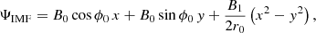 $$ \begin{aligned} \Psi _{\rm IMF}=B_0 \cos \phi _0 \, x + B_0 \sin \phi _0 \, { y} +\frac{B_1}{2 r_0} \left(x^2-{ y}^2\right) , \end{aligned} $$