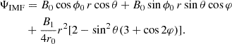 $$ \begin{aligned} \Psi _{\rm IMF}&= B_0 \cos \phi _0 \, r \cos \theta + B_0 \sin \phi _0 \, r \sin \theta \cos \varphi \nonumber \\&+\frac{B_1}{4 r_0} r^2 [2-\sin ^2{\theta } (3+\cos {2 \varphi })] . \end{aligned} $$