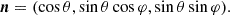 $$ \begin{aligned} \boldsymbol{n} = (\cos \theta ,\sin \theta \cos \varphi , \sin \theta \sin \varphi ) . \end{aligned} $$