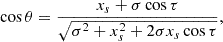 $$ \begin{aligned} \cos {\theta }&= \frac{x_s+\sigma \cos \tau }{\sqrt{\sigma ^2+x_s^2+2 \sigma x_s \cos \tau }} , \end{aligned} $$