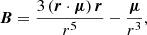 $$ \begin{aligned} \boldsymbol{B}=\frac{3\left(\boldsymbol{r}\cdot \boldsymbol{\mu }\right)\boldsymbol{r}}{r^5}-\frac{\boldsymbol{\mu }}{r^3}, \end{aligned} $$