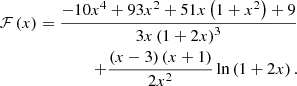 $$ \begin{aligned} \mathcal{F} \left(x\right)=\frac{-10x^4+93x^2+51x\left(1+x^2\right)+9}{3x\left(1+2x\right)^3} \\ \nonumber +\frac{\left(x-3\right)\left(x+1\right)}{2x^2}\ln \left(1+2x\right). \end{aligned} $$