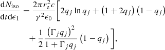 $$ \begin{aligned} \frac{\mathrm{d}N_{\rm iso}}{\mathrm{d}t\mathrm{d}\epsilon _1}&=\frac{2\pi r^2_{\rm e}c}{\gamma ^2\epsilon _0}\Bigg [2q_j\ln q_j+\left(1+2q_j\right)\left(1-q_j\right) \\ \nonumber&\quad +\frac{1}{2}\frac{\left(\Gamma _j q_j\right)^2}{1+\Gamma _j q_j}\left(1-q_j\right)\Bigg ], \end{aligned} $$