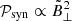 $ \mathcal{P}_{\mathrm{syn}}\propto \tilde{B}^2_{\perp} $