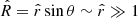 $ \hat{R}=\hat{r}\sin\theta\sim \hat{r}\gg 1 $