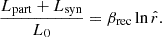 $$ \begin{aligned} \frac{L_{\rm part}+L_{\rm syn}}{L_0}=\beta _{\rm rec}\ln \hat{r}. \end{aligned} $$
