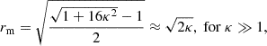 $$ \begin{aligned} r_{\rm m}=\sqrt{\frac{\sqrt{1+16\kappa ^2}-1}{2}}\approx \sqrt{2\kappa },~\mathrm{for}~\kappa \gg 1, \end{aligned} $$