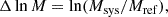 $$ \begin{aligned} \Delta \ln M = \ln (M_{\rm sys} / M_{\rm ref}) , \end{aligned} $$