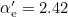 $\alpha ^{\prime }_{{\textrm {e}}} =2.42$