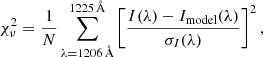 $$ \begin{aligned} \chi ^2_\nu = \frac{1}{N} \sum _{\lambda = 1206\,\AA }^{1225\,\AA } \left[\frac{I(\lambda ) - I_{\rm model}(\lambda )}{\sigma _{I}(\lambda )}\right]^2, \end{aligned} $$