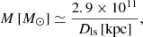 $$ \begin{aligned} M\,[M_{\odot }] \simeq \frac{2.9\times 10^{11}}{D_{\rm ls}\,[\mathrm{kpc}]}, \end{aligned} $$