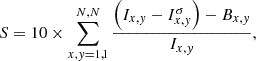 $$ \begin{aligned} S=10 \times \sum _{x, y=1,1}^{N, N} \frac{\left(I_{x, y}-I_{x, y}^{\sigma }\right)-B_{x, y}}{I_{x, y}} , \end{aligned} $$