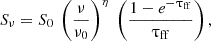 $$ \begin{aligned} S_\nu = S_0\ \left(\frac{\nu }{\nu _0} \right)^{\eta }\ \left( \frac{1- e^{-\uptau _{\rm ff}}}{\uptau _{\rm ff}} \right), \end{aligned} $$
