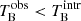 $ T_{\mathrm{B}}^{\mathrm{obs}} < T_{\mathrm{B}}^{\mathrm{intr}} $