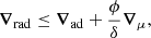 $$ \begin{aligned} {\boldsymbol{\nabla }}_{\mathrm{rad}} \le {\boldsymbol{\nabla }}_{\mathrm{ad}} + \frac{\phi }{\delta }{\boldsymbol{\nabla }}_{\mu }, \end{aligned} $$