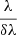 $ \frac{\lambda}{\delta\lambda} $
