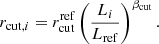$$ \begin{aligned} r_{\mathrm{cut, } i}&=r_{\mathrm{cut} }^{\mathrm{ref} }\left(\frac{L_i}{L_{\mathrm{ref} }}\right)^{\beta _{\rm cut}}. \end{aligned} $$