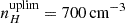 $ n_H^{{\textrm {uplim}}} = 700 \, {\textrm {cm}}^{-3} $