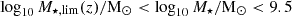 $ \log_{10} M_{\star,\rm lim}(z)/\mathrm{M}_\odot < \log_{10}M_\star/\mathrm{M}_\odot < 9.5 $
