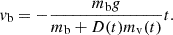 $$ \begin{aligned} v_{\rm b}=-\frac{m_{\rm b} g}{m_{\rm b}+D(t)m_{\rm v}(t)}t. \end{aligned} $$