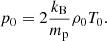 $$ \begin{aligned} p_0 = 2\frac{k_{\rm B}}{m_{\rm p}}\rho _0 T_0. \end{aligned} $$