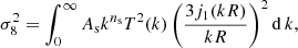 $$ \begin{aligned} \sigma _8^2 = \int _0^\infty A_{\rm s}k^{n_{\rm s}} T^2(k) \left(\frac{3 j_1(kR)}{kR}\right)^2 \mathrm{d}\,k, \end{aligned} $$