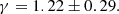$$ \begin{aligned} \gamma =1.22\pm 0.29. \end{aligned} $$