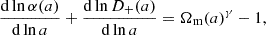$$ \begin{aligned} \frac{\mathrm{d}\ln \alpha (a)}{\mathrm{d}\ln a} + \frac{\mathrm{d}\ln D_{+}(a)}{\mathrm{d}\ln a} = \Omega _{\rm m}(a)^\gamma -1, \end{aligned} $$