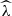 $ \widehat{\lambda} $