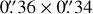 $\[0^{\prime \prime}_\cdot36 \times 0^{\prime \prime}_\cdot34\]$